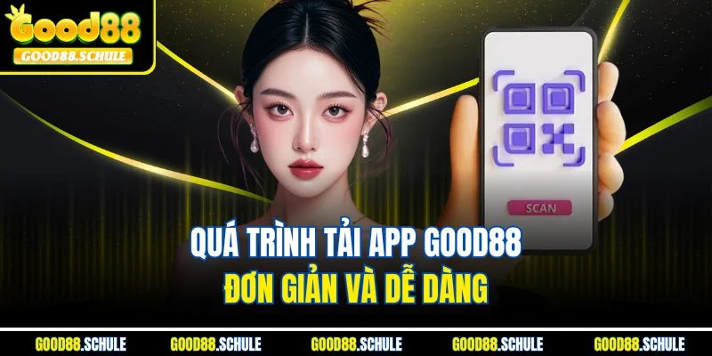 Quá trình tải app Good88 đơn giản và dễ dàng